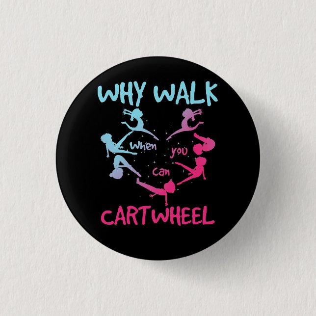 Warum zu Fuß, wenn Sie Cartwheel Gymnastik Button (Vorderseite)