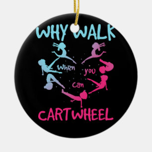 Warum zu Fuß, wenn Sie Cartwheel Gymnastik Keramik Ornament