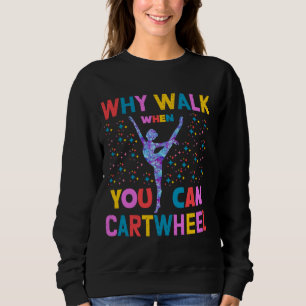 Warum zu Fuß, wenn Sie Cartwheel Gymnastik Sweatshirt