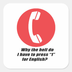 Warum zum Teufel muss ich 1 für Englisch drücken? Quadratischer Aufkleber