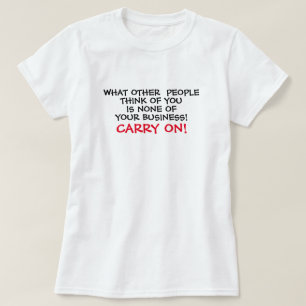 Was andere über Sie denken, ist nicht Ihr Geschäft T-Shirt