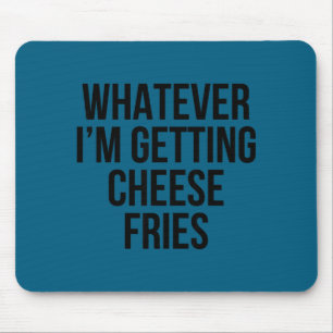 Was auch immer Cheese Fries Essen Illustration Mousepad