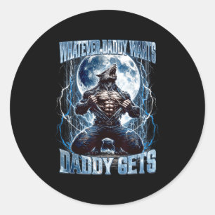 Was auch immer Daddy will, bekommt Daddy Lustiger  Runder Aufkleber