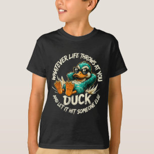 Was auch immer das Leben dir entgegenwirft Ente Lu T-Shirt
