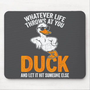 Was auch immer das Leben dir entgegenwirft Lustige Mousepad