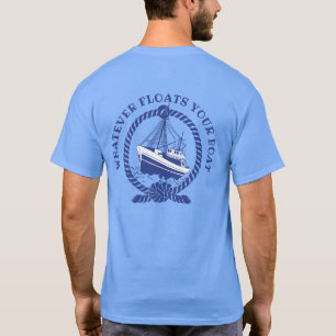 Was auch immer dein Boot zum Schwimmen bringt, nau T-Shirt