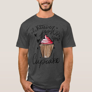 Was auch immer deinen Kuchen friert T-Shirt