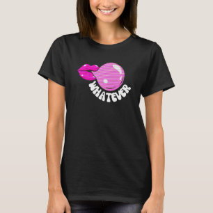 Was auch immer der Pop wackelt Kaugummi Unvorsicht T-Shirt