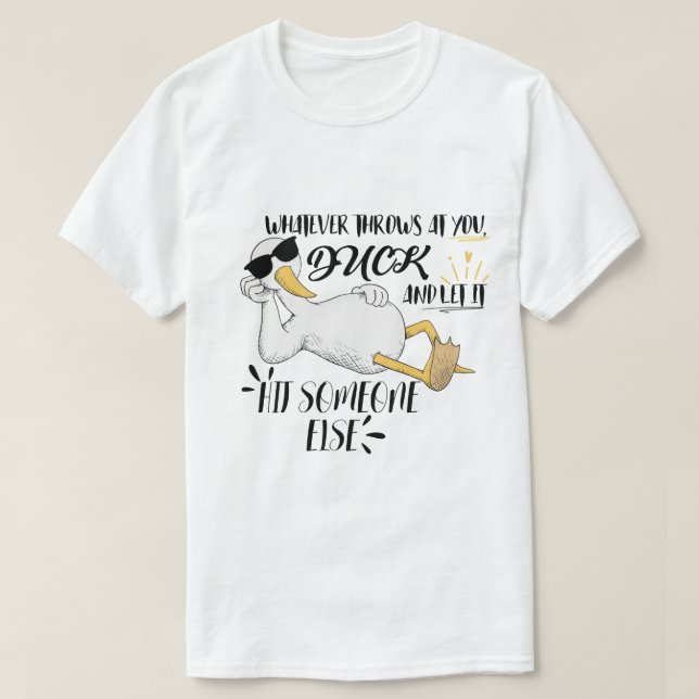 Was auch immer dir das Leben schwirren mag, Ente T-Shirt (Design vorne)