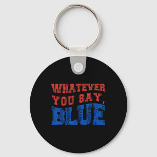 Was auch immer du sagst Blau Lustig Bysebyll Schlüsselanhänger