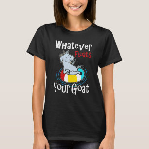 Was auch immer euer Ziege Sommer Float-Trip Fluss T-Shirt