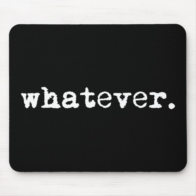 Was auch immer Funny Sarcastic Gen X Slacker Mousepad (Vorne)