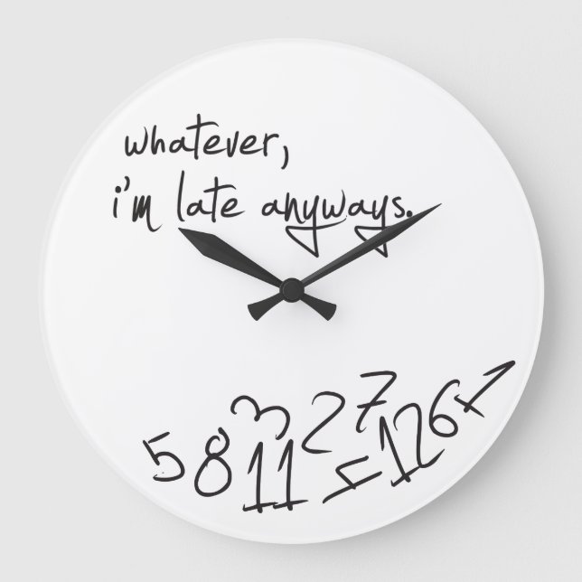 Was auch immer, ich bin auf jeden Fall zu spät Große Wanduhr (Vorderseite)