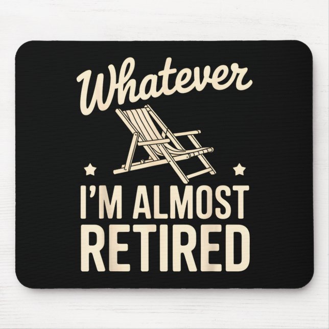 Was auch immer ich bin, bin ich fast im Ruhestand  Mousepad (Vorne)
