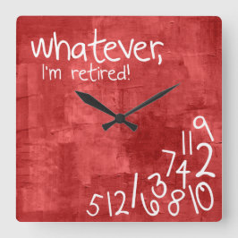 Was auch immer, ich bin im Ruhestand! Quadratische Wanduhr