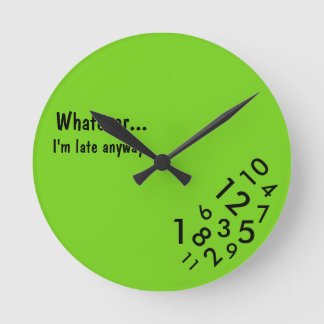 "Was auch immer… Ich bin irgendwie" abstoppe spät Runde Wanduhr