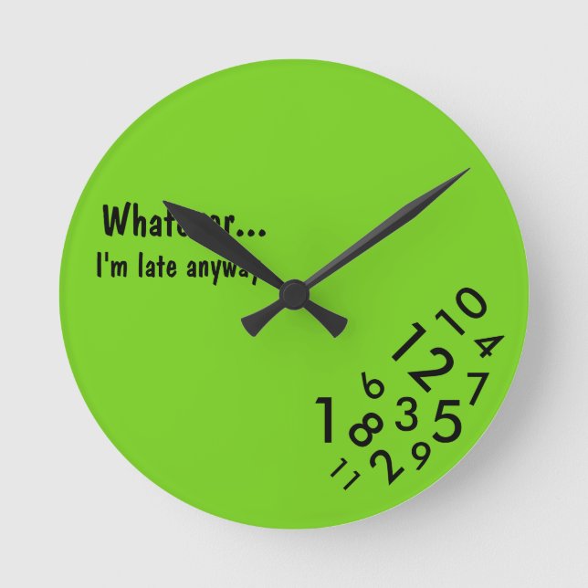 "Was auch immer… Ich bin irgendwie" abstoppe spät Runde Wanduhr (Vorderseite)