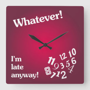 Was auch immer - ich bin irgendwie spät - roter quadratische wanduhr