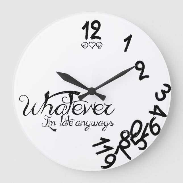 Was auch immer, ich bin spät in Ayways, die Uhr am (Vorderseite)