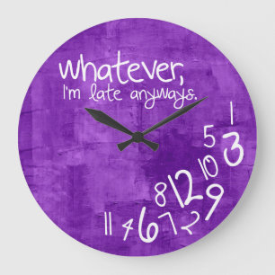 Was auch immer, ich bin zu spät - rustikal lila große wanduhr