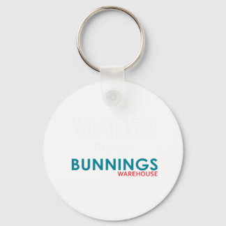 Was auch immer! Ich gehe nach Bunnings. Schlüsselanhänger