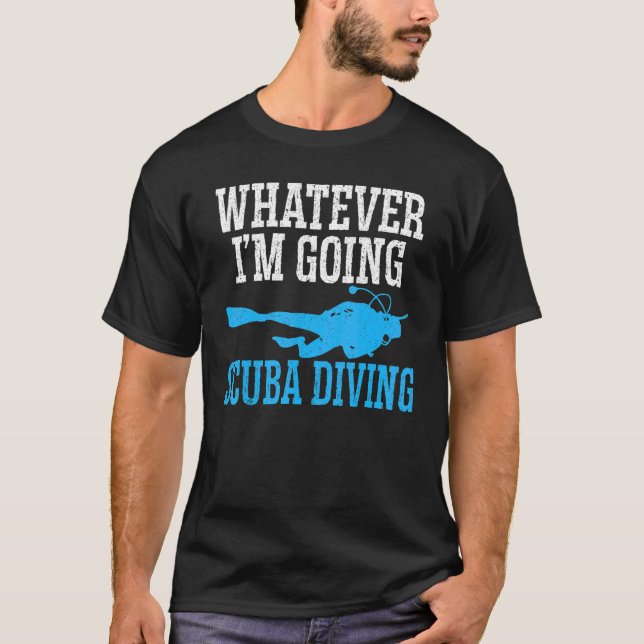 Was auch immer ich gerade tauchen werde Aquaholic  T-Shirt (Vorderseite)