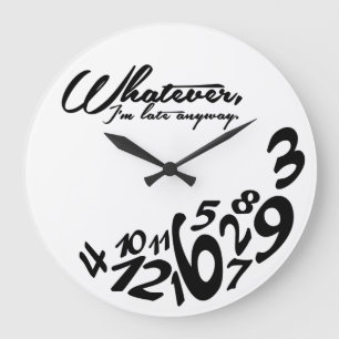 Was auch immer, ich irgendwie spät sind große wanduhr