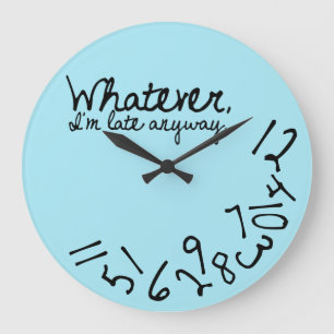 Was auch immer, ich irgendwie spät sind - hellbla große wanduhr