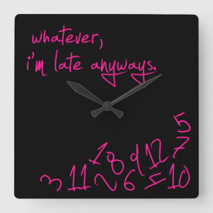 Was auch immer, ich irgendwie spät sind - Pink Quadratische Wanduhr