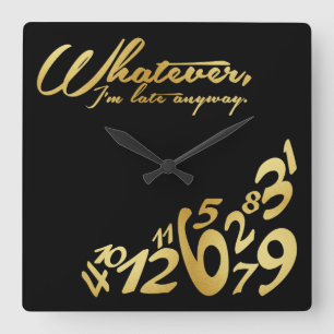 Was auch immer, ich irgendwie spät sind - quadratische wanduhr