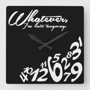 Was auch immer, ich irgendwie spät sind - quadratische wanduhr