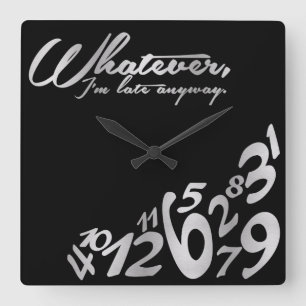 Was auch immer, ich irgendwie spät sind - quadratische wanduhr