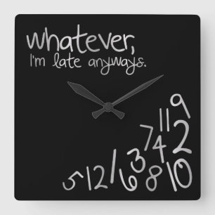Was auch immer, ich irgendwie spät sind - quadratische wanduhr