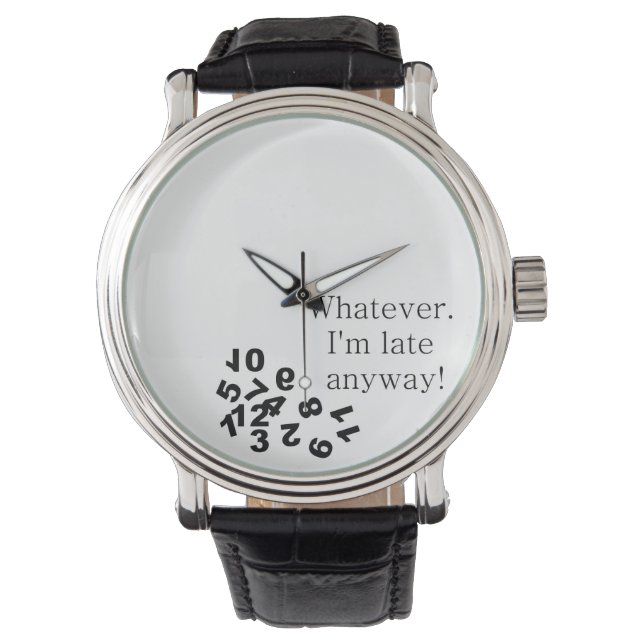 Was auch immer. Ich komme sowieso zu spät! Armband Armbanduhr (Vorderseite)