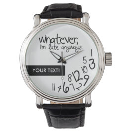 Was auch immer, ich komme sowieso zu spät armbanduhr