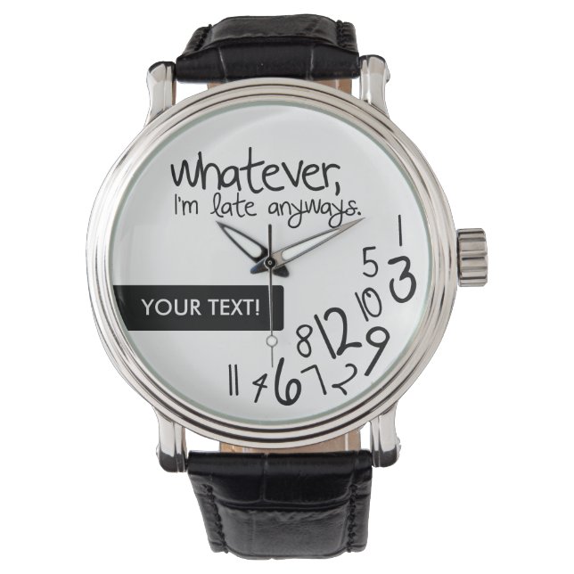 Was auch immer, ich komme sowieso zu spät armbanduhr (Vorderseite)
