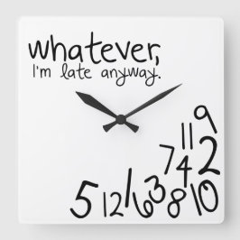 Was auch immer, ich komme sowieso zu spät quadratische wanduhr