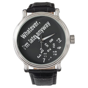 Was auch immer ich zu spät bin, sehen Sie trotzde Armbanduhr