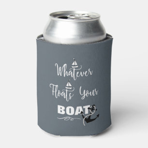 Was auch immer Ihr Boot schweben Funny Text Slogan Dosenkühler