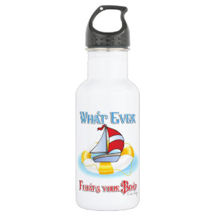 Was auch immer Ihr Boot schwimmt Edelstahlflasche