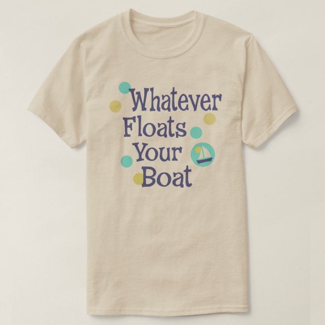 Was auch immer Ihr Boots-Shirt schwimmt T-Shirt (Design vorne)