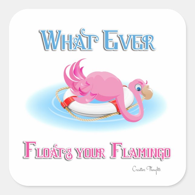 Was auch immer Ihr Flamingo 3 schweben lässt Quadratischer Aufkleber (Vorderseite)