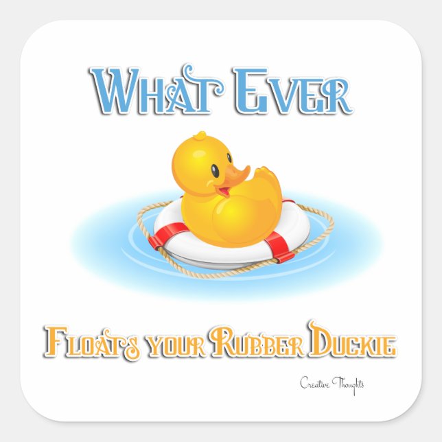 Was auch immer Ihr Gummiduckie schwimmt Quadratischer Aufkleber (Vorderseite)