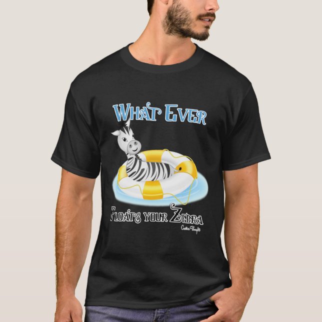 Was auch immer Ihr Zebra schweben lässt 4 T-Shirt (Vorderseite)