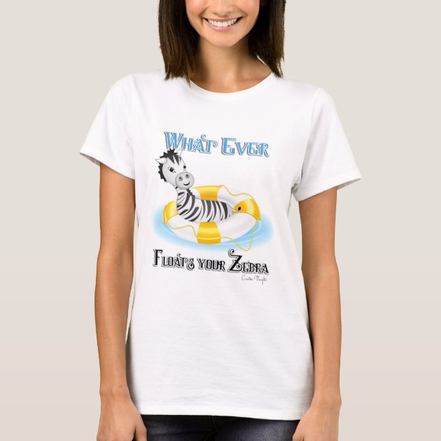 Was auch immer Ihr Zebra schweben lässt 4 T-Shirt (Vorderseite)