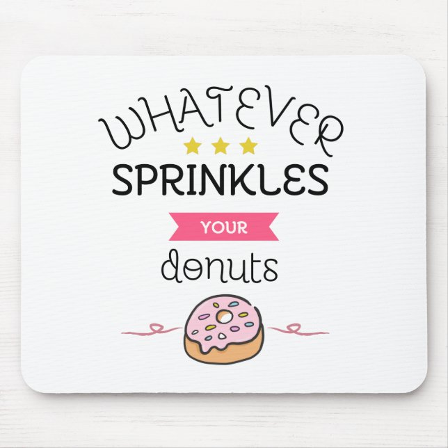 Was auch immer Ihre Donuts sprinken Mousepad (Vorne)