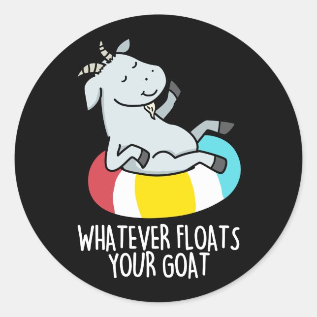 Was auch immer Ihre Ziege Funny Animal Pun Dark BG Runder Aufkleber (Vorderseite)