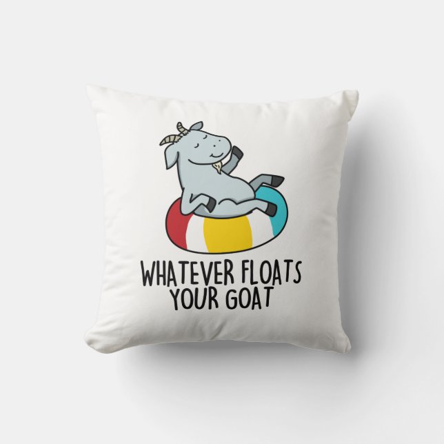 Was auch immer Ihre Ziege Funny Animal Pun schwimm Kissen (Vorderseite)
