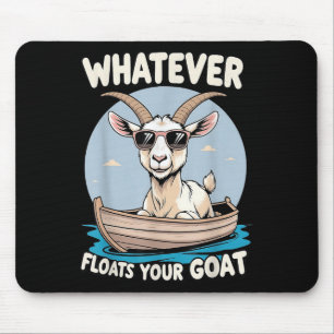 Was auch immer Ihre Ziege schwimmt Funny Pun Spaß Mousepad