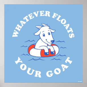 Was auch immer Ihre Ziege schwimmt Poster